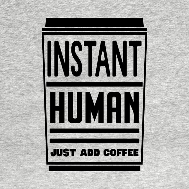 Instant human, just add coffee by colorsplash
